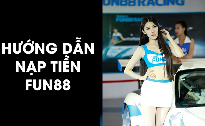 Một số vấn đề cần lưu ý khi nạp tiền FUN88 là gì? 