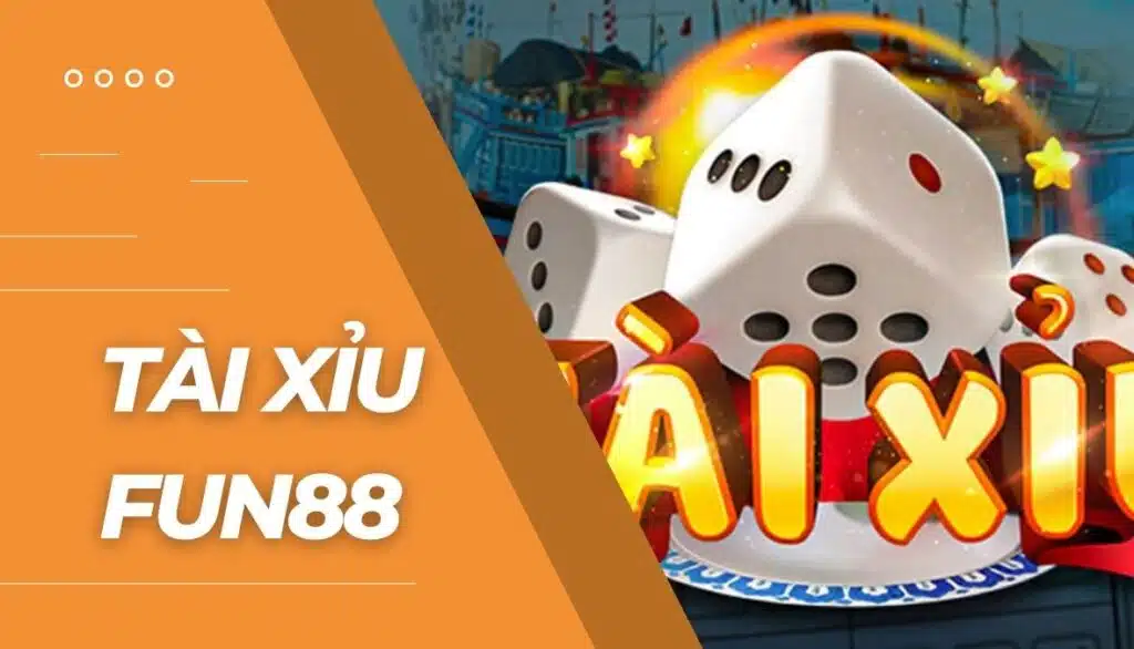 Game Tài xỉu FUN88 - Nhà cái uy tín hàng đầu Tại Việt Nam