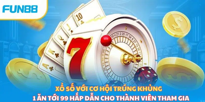 Nhà cái xổ số FUN88 có gì đặc biệt?